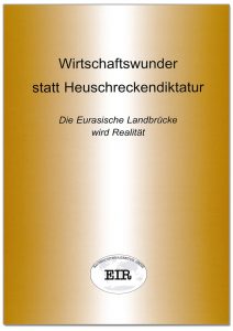 Deckblatt "Wirtschaftswunder statt Heuschreckendiktatur: Die Eurasische Landbrücke wird Realität"