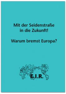 Deckblatt E.I.R. Sonderbericht "Mit der Seidenstraße in die Zukunft! Warum bremst Europa?"